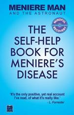 Meniere Man And The Astronaut: The Self-Help Book For Meniere's Disease