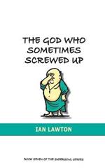 The God Who Sometimes Screwed Up