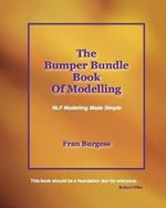 The Bumper Bundle Book of Modelling: NLP Modelling Made Simple