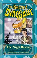 The Secret Dinosaur: The Night Rescue