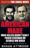 American Made: Who Killed Barry Seal? Pablo Escobar or George W Bush