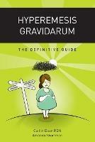 Hyperemesis Gravidarum - the Definitive Guide