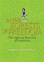 In the Forests of Freedom: The Fighting Maroons of Dominica