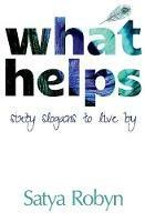 What Helps: Sixty Slogans to Live By