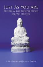 Just as You Are: Buddhism For Foolish Beings