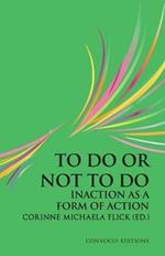 To Do or Not to Do: Inaction as a Form of Action