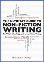 The Ultimate Guide to Non-Fiction Writing: The 'Whole-School' Approach to Non-Fiction Writing