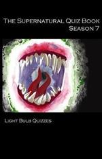 The Supernatural Quiz Book Season 7: 500 Questions and Answers on Supernatural Season 7