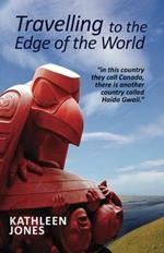 Travelling to the Edge of the World: 'In This Country They Call Canada, There is Another Country Called Haida Gwaii'