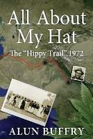 All About My Hat: The Hippy Trail 1972