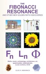 The Fibonacci Resonance and Other New Golden Ratio Discoveries: Maths, Music, Archaeology, Architecture, Art, Quasicrystals, Metamaterials, Lucas Numbers, Ori32