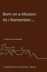 Born on a Mission: As I Remember...