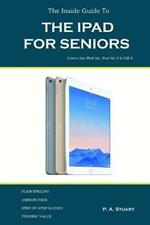 The Inside Guide to the iPad for Seniors: Covers up to the Air 2 and iOS 8