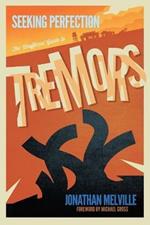 Seeking Perfection: The Unofficial Guide to Tremors