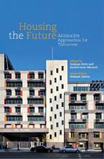 Housing the Future: Alternative Approaches for Tomorrow