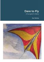 Dare to Fly: A Surgeon's Story