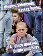 Hippies, Skinheads, Rastas, Punks & Disco Dancing Bowie Boot Boys: Screening Youth Subcultures 1967-1985