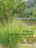 Start to Identify Grasses: New expanded edition