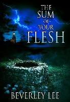 The Sum of Your Flesh