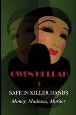 Safe in Killer Hands: Money, Madness, Murder