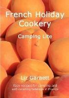 French Holiday Cookery - Camping Lite