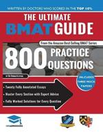 The Ultimate BMAT Guide: 800 Practice Questions: Fully Worked Solutions, Time Saving Techniques, Score Boosting Strategies, 12 Annotated Essays, 2018 Edition (BioMedical Admissions Test) UniAdmissions