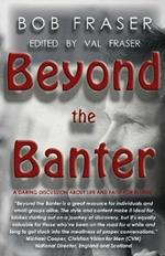 Beyond the Banter: Daring discussions about life and faith for blokes