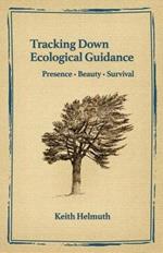 Tracking Down Ecological Guidance: Presence, Beauty, Survival