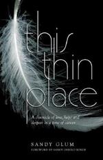 This Thin Place: A chronicle of love, hope and despair in a time of cancer