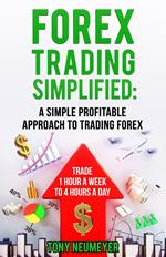 Fores Trading Simplified: A Simple Profitable Approach to Trading Forex