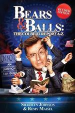 Bears & Balls: The Colbert Report A-Z: (Revised Edition)
