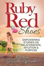 Ruby Red Shoes - Empowering Stories on Relationships, Intuition & Purpose