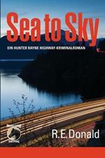 Sea to Sky: Ein Hunter Rayne Highway-Kriminalroman