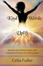 Kind Words Uplift: Nourish your Relationships with Inspirational Verses for all Occasions