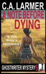 A Note Before Dying: A Ghostwriter Mystery 6