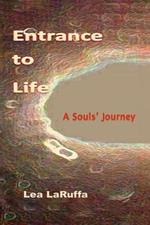 Entrance to Life: A Souls' Journey