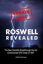 Roswell Revealed: The New Scientific Breakthrough into the Controversial UFO Crash of 1947 (U.S. English / Update 2016)
