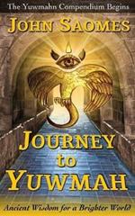 Journey to Yuwmah: Ancient Wisdom for a Brighter World