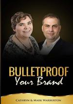 BULLETPROOF Your Brand