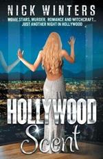 Hollywood Scent: Movie Stars, Murder, Romance and Witchcraft ... Just Another Night in Hollywood