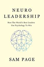 NeuroLeadership: How The World's Best Leaders Use Psychology To Win