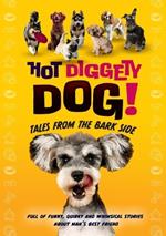 Hot Diggety Dog: Tales from the Bark Side