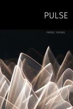 Pulse: Prose Poems