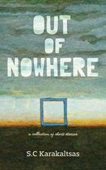 Out Of Nowhere: A collection of short stories