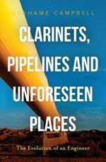 Clarinets, Pipelines and Unforeseen Places: The Evolution of an Engineer