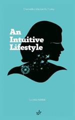 An Intuitive Lifestyle: Channelled Wisdom for Today