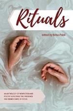 Rituals: An anthology of poetry and nonfiction exploring the presence and significance of ritual