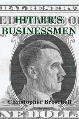 Hitler's Businessmen: Corporate Ethics and the Nazis - Christopher Broschell - cover