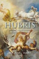 Hubris: The Troubling Science, Economics, and Politics of Climate