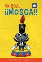 Mosca, !!Mosca!!: Spanish-English in Easy-to-Read format